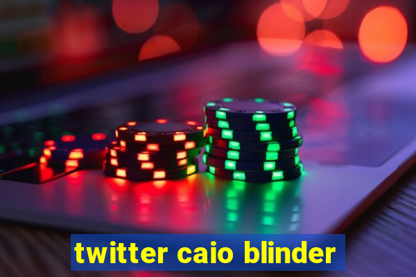 twitter caio blinder